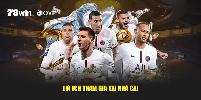 Lợi ích tham gia tại nhà cái