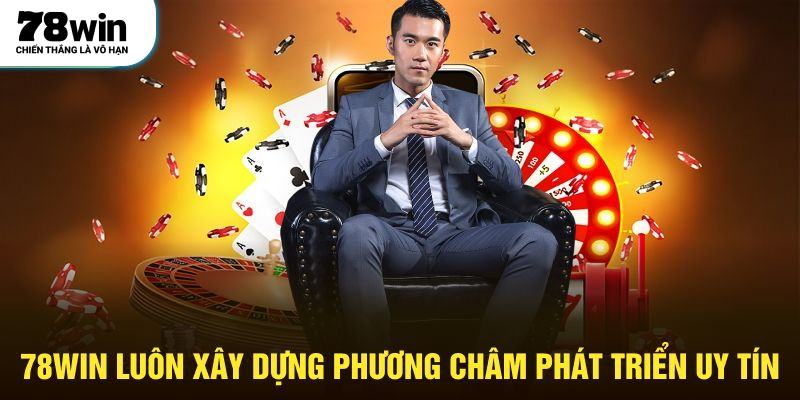78WIN luôn xây dựng phương châm phát triển uy tín